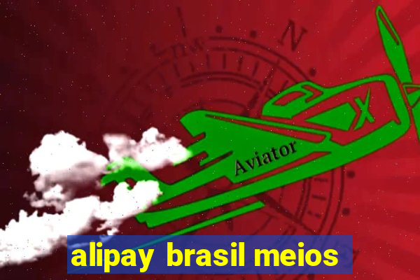 alipay brasil meios